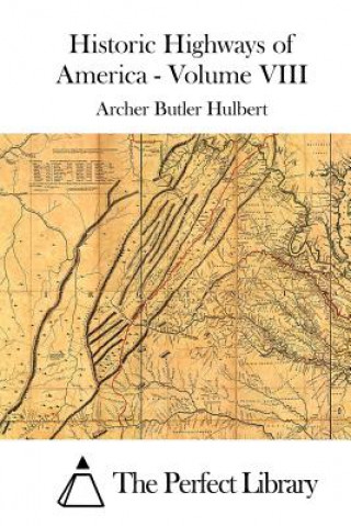 Knjiga Historic Highways of America - Volume VIII Archer Butler Hulbert