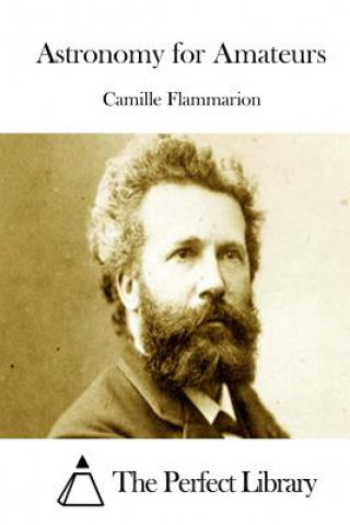 Könyv Astronomy for Amateurs Camille Flammarion