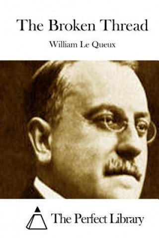 Kniha The Broken Thread William Le Queux