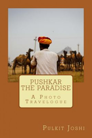 Книга Pushkar - The Paradise: A Photo Travelogue Pulkit Joshi