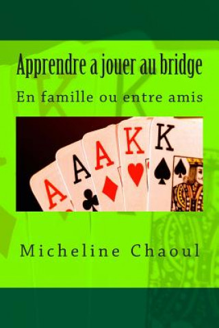 Kniha Apprendre a jouer au bridge: En famille ou entre amis Micheline Chaoul