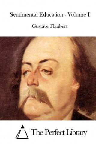 Knjiga Sentimental Education - Volume I Gustave Flaubert