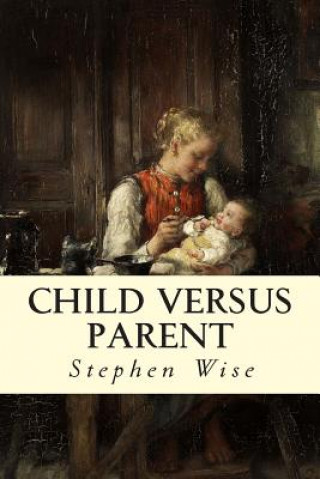 Knjiga Child Versus Parent Stephen Wise