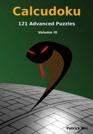 Könyv Calcudoku, 121 Advanced Puzzles: volume III Patrick Min