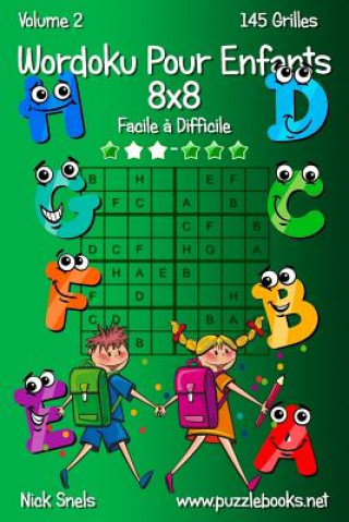 Книга Wordoku Pour Enfants 8x8 - Facile ? Difficile - Volume 2 - 145 Grilles Nick Snels