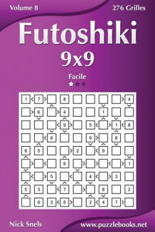 Livre Futoshiki 9x9 - Facile - Volume 8 - 276 Grilles Nick Snels