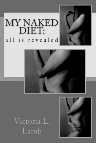 Kniha My Naked Diet: all is revealed Miss Victoria L Lamb