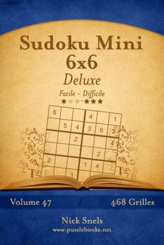 Kniha Sudoku Mini 6x6 Deluxe - Facile ? Difficile - Volume 47 - 468 Grilles Nick Snels