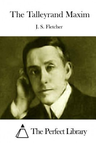 Könyv The Talleyrand Maxim J S Fletcher