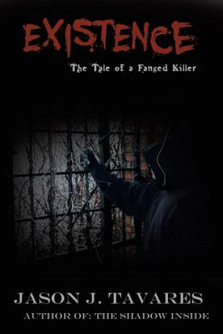 Carte Existence... The Tale of a Fanged Killer Jason J Tavares