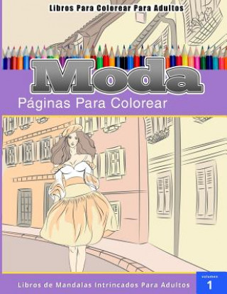 Carte Libros Para Colorear Para Adultos: Moda (páginas para colorear-Libros De Mandalas Intrincados Para Adultos) Chiquita Publishing