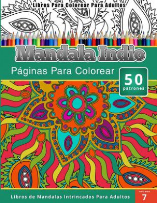 Livre Libros Para Colorear Para Adultos: Mandala Indio (Páginas Para Colorear-Libros De Mandalas Intrincados Para Adultos) Chiquita Publishing