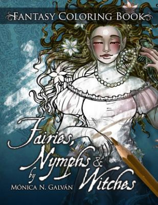 Carte Fairies, Nymphs & Witches Coloring Book Monica N Galvan