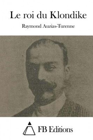 Carte Le roi du Klondike Raymond Auzias-Turenne