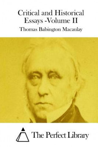 Kniha Critical and Historical Essays -Volume II Thomas Babington Macaulay