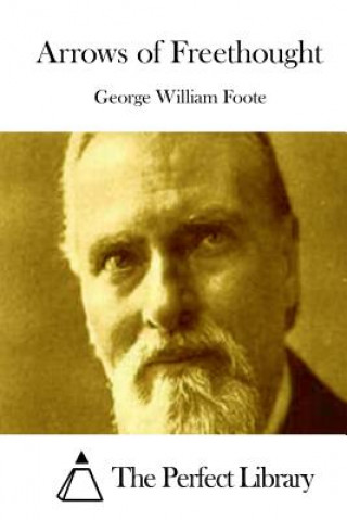 Kniha Arrows of Freethought George William Foote