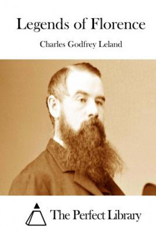 Książka Legends of Florence Charles Godfrey Leland