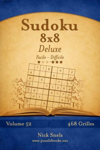 Knjiga Sudoku 8x8 Deluxe - Facile ? Difficile - Volume 52 - 468 Grilles Nick Snels