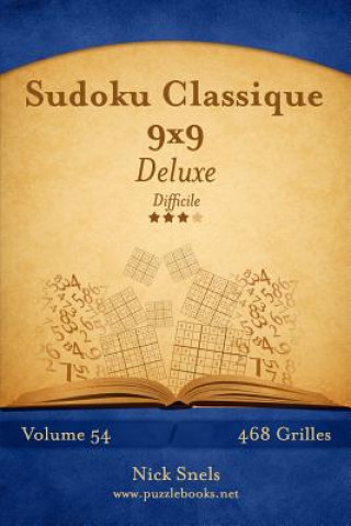 Carte Sudoku Classique 9x9 Deluxe - Difficile - Volume 54 - 468 Grilles Nick Snels