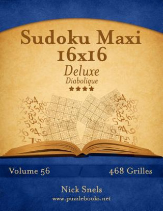 Könyv Sudoku Maxi 16x16 Deluxe - Diabolique - Volume 56 - 468 Grilles Nick Snels