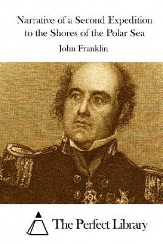 Carte Narrative of a Second Expedition to the Shores of the Polar Sea John Franklin