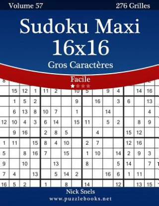 Carte Sudoku Maxi 16x16 Gros Caract?res - Facile - Volume 57 - 276 Grilles Nick Snels