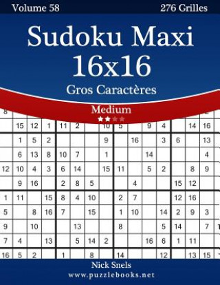Carte Sudoku Maxi 16x16 Gros Caract?res - Medium - Volume 58 - 276 Grilles Nick Snels