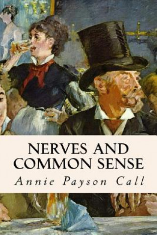 Knjiga Nerves and Common Sense Annie Payson Call