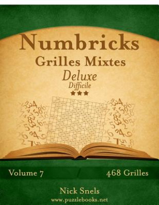 Kniha Numbricks Grilles Mixtes Deluxe - Difficile - Volume 7 - 468 Grilles Nick Snels