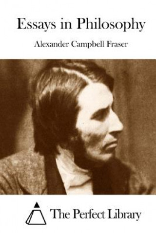 Kniha Essays in Philosophy Alexander Campbell Fraser