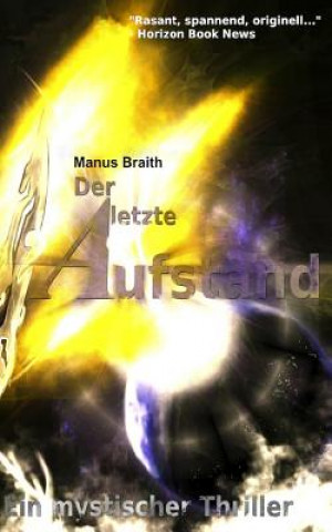 Könyv Der letzte Aufstand: Ein paranormaler Thriller MR Manus Braith