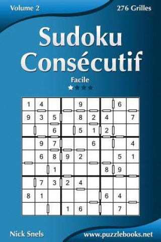 Książka Sudoku Consécutif - Facile - Volume 2 - 276 Grilles Nick Snels