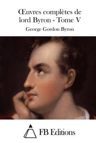 Carte Oeuvres compl?tes de lord Byron - Tome V George Gordon Byron