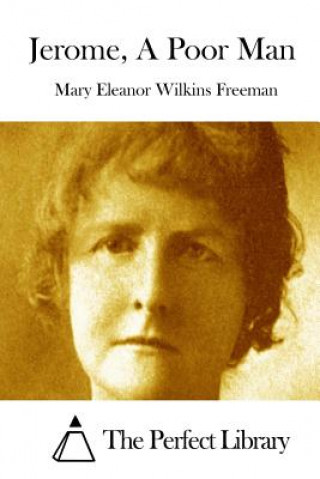 Knjiga Jerome, A Poor Man Mary Eleanor Wilkins Freeman