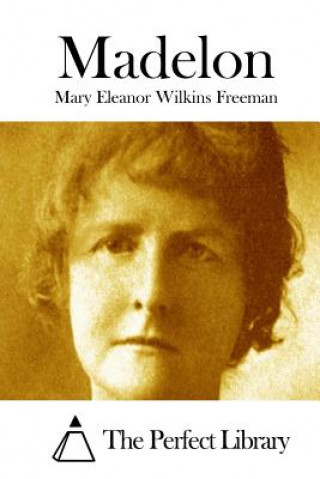 Książka Madelon Mary Eleanor Wilkins Freeman