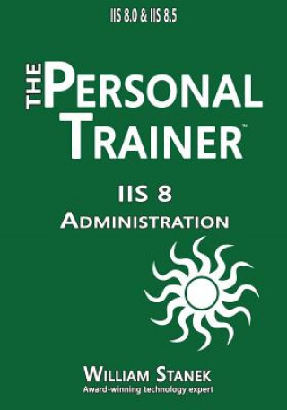 Buch IIS 8 Administration: The Personal Trainer for IIS 8.0 and IIS 8.5 Staněk