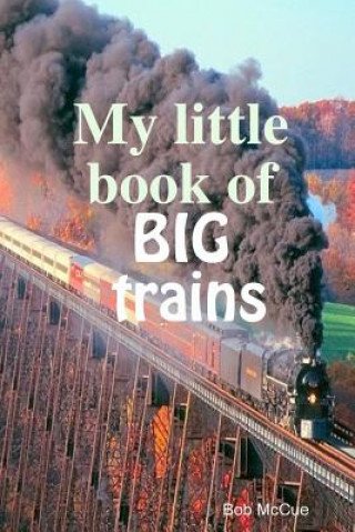 Könyv My little book of big trains Jr Bob McCue