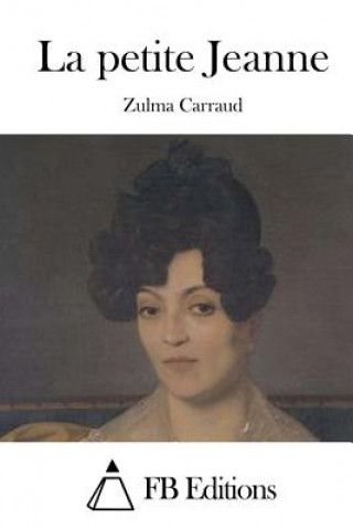 Kniha La petite Jeanne Zulma Carraud