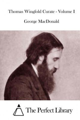 Książka Thomas Wingfold Curate - Volume I George MacDonald