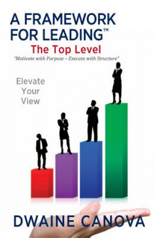 Livre A Framework for Leading: The Top Level Dwaine Canova