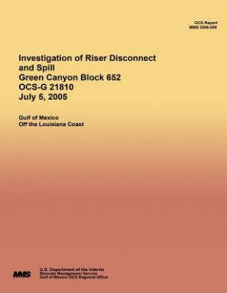 Carte Investigation of Riser Disconnect and Spill Green Canyon Block 652 OCS-G 21810 July 5, 2005 U S Department of the Interior