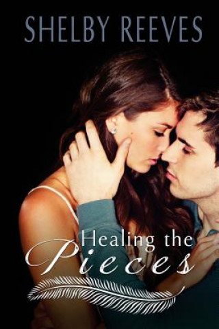 Книга Healing the Pieces Shelby Reeves