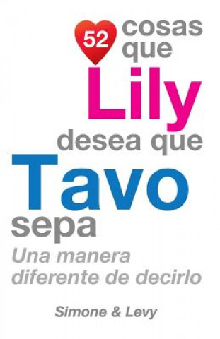 Könyv 52 Cosas Que Lily Desea Que Tavo Sepa: Una Manera Diferente de Decirlo Levy