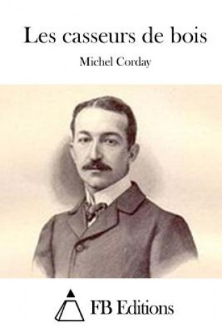 Книга Les casseurs de bois Michel Corday