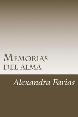 Könyv Memorias del alma: Dios, amor y vida Af Alexandra Farias Af