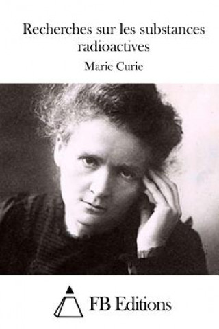 Książka Recherches sur les substances radioactives Marie Curie