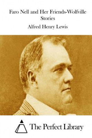 Knjiga Faro Nell and Her Friends-Wolfville Stories Alfred Henry Lewis