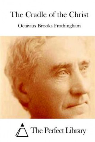 Книга The Cradle of the Christ Octavius Brooks Frothingham