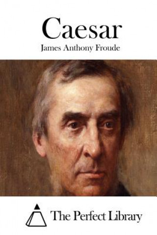 Knjiga Caesar James Anthony Froude