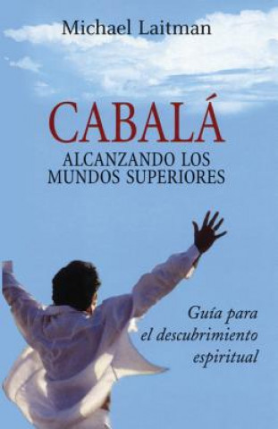 Kniha Cabala; Alcanzando Los Mundos Superiores Michael Laitman